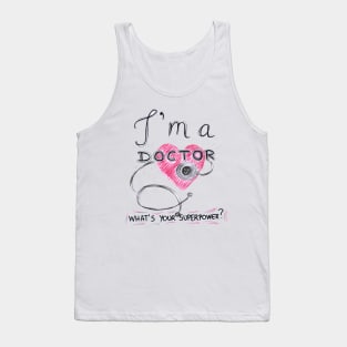 I Am Doctor Whats Your Superpower Tank Top